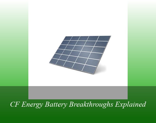 CF Energy Battery Breakthroughs Explained